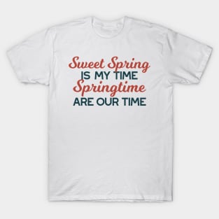 Sweet Spring Time Quote T-Shirt